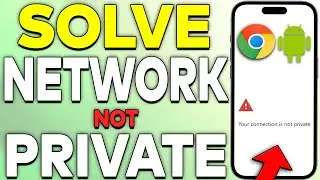 How To Solve Your Network Is Not Private In Mobile 2023 (EASY FIX)