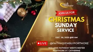 FAITH ASSEMBLY OF GOD&mdash;CHRISTMAS SUNDAY SERVICE&mdash;LIVE STREAM, December 28, 2025