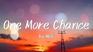 One More Chance - Ira Wolf [Lyrics music Video]