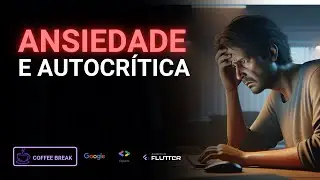Superando a Ansiedade e a Autocrítica na Programação: Estratégias Efetivas