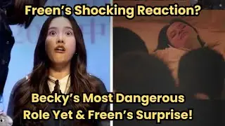​Freen’s Shocking Reaction?Becky’s Most Dangerous Role ! || #FreenBecky #BeckyArmstrong