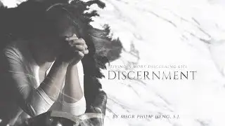 The Discernment Series: Ep 26 &ndash; The basic human reality in discernment &ndash; Part 2