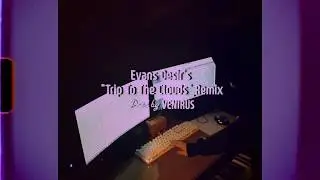 [Making A Beat] Evans Desir - Trip To The Clouds Remix(Prod. VENIRUS) | 비트메이킹 log