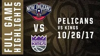 Full Game Highlights: Pelicans at Kings - 10/26/17