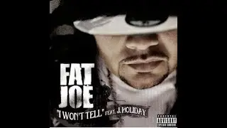 Fat Joe FT J.Holiday - I Won't Tell