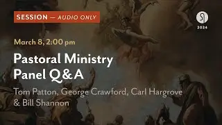 Pastoral Ministry Panel Q&A - Tom Patton, George Crawford, Carl Hargrove, and Bill Shannon