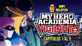 H&Eacute;ROES EN LA SOMBRA | BOKU NO HERO VIGILANTES CAPITULOS 1 AL 5 | RESUMEN