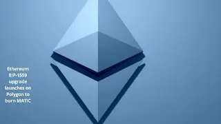 Ethereum EIP 1559 upgrade launches on Polygon to burn MATIC