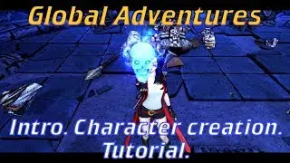 Global Adventures - Intro. Character creation. Tutorial.