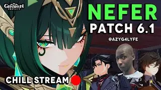 Genshin Impact 6.1 - Chill Stream - Nefer  - Continuing the AQ