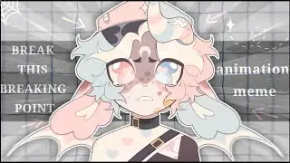 BREAK THIS BREAKING POINT // animation meme // TW; horror images | FLIPACLIP + TEST