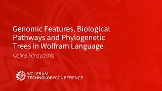 Genomic Features, Biological Pathways and Phylogenetic Trees in Wolfram Language