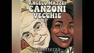 Angelo Mazzei LA BRUTTEZZA (2010) /Canzoni Vecchie - AMDPP