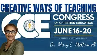 2025 NBC CONGRESS OF CHRISTIAN EDUCATION - CREATIVE WAYS OF TEACHING: Dr. Mary E. McConnell