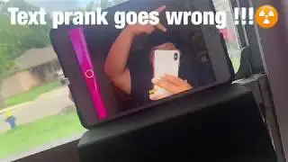Text prank went wrong WRONG !!!