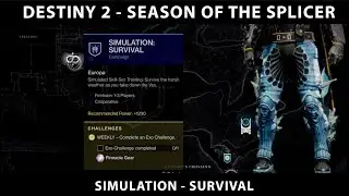 Destiny 2 Season of the Splicer - Simulation: Survival Plus some bits.