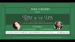 Mine Be the Lips &ndash; A Concert of Songs by Women Composers | Vira + Friends