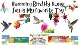 Humming Bird Fly Away: Spread the Joy by Tina Maschi (3:09)
