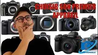 Débuter en photographie - Choisir son premier appareil - Critères, budget, exemples...
