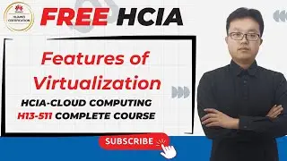 Episode 20 | Free Course of HCIA | Features of Virtualization | HCIA-Cloud Computing H13-511Complete