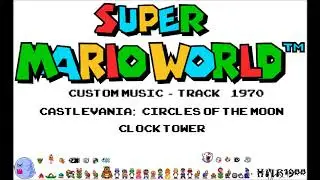 SMW Custom Music - Track 1970 (Castlevania: Circles Of The Moon - Clock Tower)
