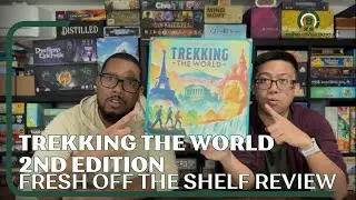 Trekking the World 2nd Edition Board Game Review: Fresh off the Shelf