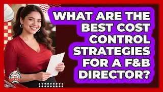 What Are The Best Cost Control Strategies For A F&B Director? - Food Service Jobs