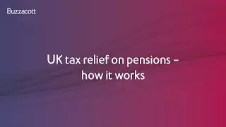 UK tax relief on pensions - how it works