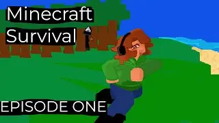 Minecraft survival : Episode One