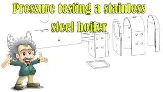 Pressure testing  a stainless steel ME boiler