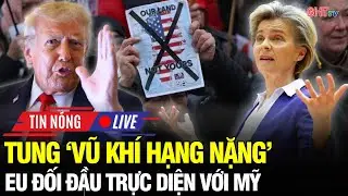 🔴Nước Mỹ căng thẳng: Kích hoạt vũ khí 107 tỷ USD - Châu Âu 'tuyên chiến' với Mỹ!