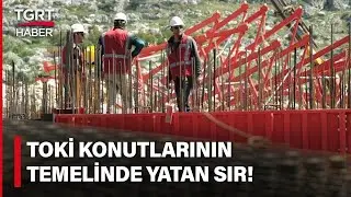 TOKİ Konutlarının Yıkılmama Sebebi Nedir? Diğer Binalardan Farkı Ne? - TGRT Haber