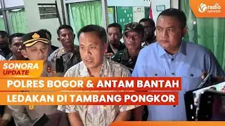 Polres Bogor dan Antam Bantah Ledakan di Tambang Pongkor | SONORA UPDATE