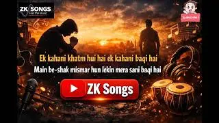 Ek Kahani Khatm Hui Ek Kahani Baqi | Kumar Pashi | ZK Songs #sadsong #emotionalsong #ghazal