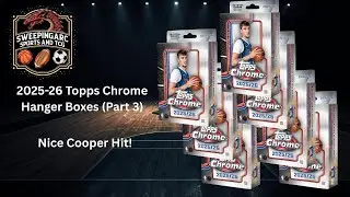 2025 26 Topps Chrome Hangers Part 3 - We got ourselves a nice Cooper refractor!