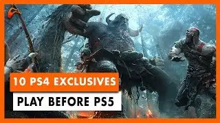 10 PS4 Exclusives You MUST Play Before the Release of PS5