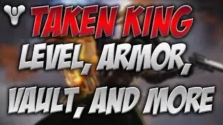 Destiny  New Taken King Level, Armor, Vault Space, and Much More!