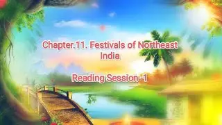 Reading Session- 1| Ch.11. The Festival of Northeast India| #class6 #scc1970 #englishlearning #scc