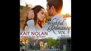 Wishful Romance: Volume 1 (Books 1-3): A Small Town Southern Romance Series - Kait Nolan
