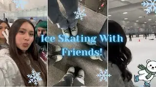 COME ICE SKATING WITH US!! ⛸️ | FRIENDS, FUN, & MORE! 