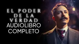 El poder de la verdad Audiolibro Completo en Espa&ntilde;ol | William George Jordan