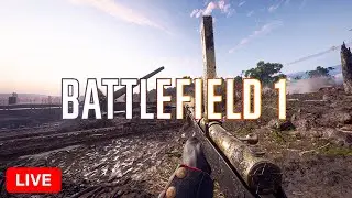 🔴LIVE! Trench Warfare [Battlefield 1]