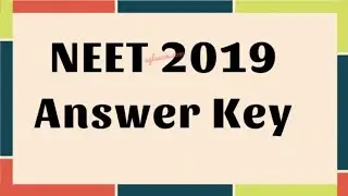 NEET 2019 ANSWER KEY FULL AND QUESTION PAPER ANALYSIS