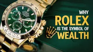 Why Rolex is the Ultimate Symbol of Wealth & Prestige
