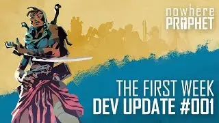 Nowhere Prophet - Dev Update 001 - First Week