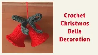 HOW TO MAKE CROCHET CHRISTMAS BELLS DECORATION