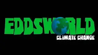 Climate Change | Eddisode #28 | 360p Re-upload