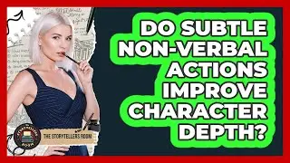 Do Subtle Non-Verbal Actions Improve Character Depth?