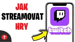 Jak STREAMOVAT HRY na TWITCH z telefonu | N&aacute;vod | Twitch | Telefon