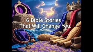 &ldquo;6 Life-Changing Bible Stories for All Ages
